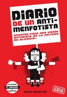 Diario de un Antimenfotista - Apuntes para una visión optimista de la cultura en Alicante (2ª ed)