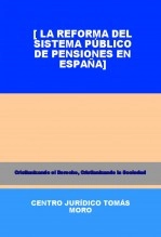 Libro LA REFORMA DEL SISTEMA PÚBLICO DE PENSIONES EN ESPAÑA, autor Centro Juridico Tomas Moro