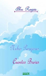 Nubes Pasajeras... y Cuentos Breves