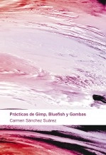 Libro Prácticas de Gimp, Bluefish y Gambas, autor Carmen Sánchez Suárez