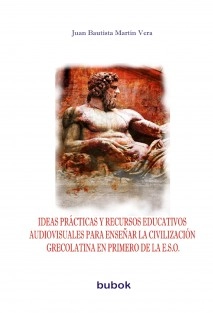 Ideas prácticas y recursos educativos audiovisuales para enseñar la Civilización Grecolatina en primero de la ESO