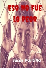 Libro Eso no fue lo peor, autor Jesús Portilla