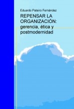 REPENSAR LA ORGANIZACIÓN: gerencia, ética y postmodernidad