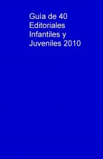 Libro Guía de 40 Editoriales Infantiles y Juveniles 2010, autor Federico Neussner Blazquez