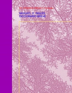 NÁHUATL E INGLÉS, DICCIONARIO BREVE