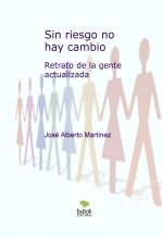 Libro Sin riesgo no hay cambio, autor José Alberto Martínez González