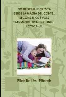 NO DEIXES QUE CRESCA SENSE LA MÀGIA DELS CONTES... SEGONS EL QUE VOLS TRANSMETRE, TRIA UN CONTE... I CONTA-LI'L