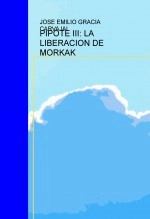 Libro PIPOTE III: LA LIBERACION DE MORKAK, autor Emilio Gracia Carvajal