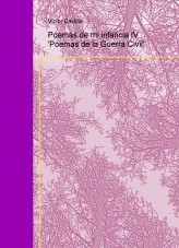 Poemas de mi infancia IV 'Poemas de la Guerra Civil'