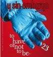 Y SIN EMBARGO magazine #23, to have or not to be