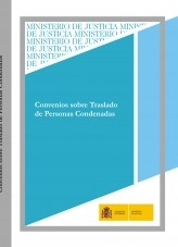 Libro CONVENIOS SOBRE TRASLADO DE PERSONAS CONDENADAS, autor Ministerio de la Presidencia, Justicia y Relaciones con las C