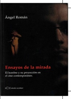 Ensayos de la mirada. El hombre y su proyección en el cine contemporáneo