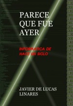 Libro PARECE QUE FUE AYER, autor JAVIER DE LUCAS LINARES
