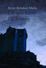 Libro Las seis frases IV. Viento, autor Javier Bernácer María