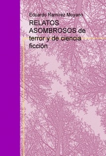 RELATOS ASOMBROSOS de terror y de ciencia ficción