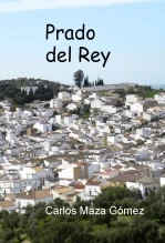Libro Prado del Rey, autor Carlos Maza Gómez