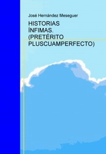 Historias Ínfimas. (Pretérito Pluscuamperfecto)