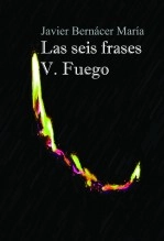 Libro Las seis frases V. Fuego, autor Javier Bernácer María