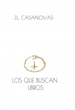 Libro LOS QUE BUSCAN LIBROS, autor Jose Luis Casanovas Olmos