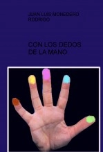 Libro CON LOS DEDOS DE LA MANO, autor Juan Luis Monedero Rodrigo
