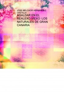 AGALDAR EN EL REALEXO VIEXO: LOS NATURALES DE GRAN CANARIA