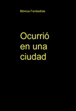 Libro Ocurrió en una ciudad, autor monica fombellida