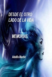 DESDE EL OTRO LADO DE LA VIDA (MIS MEMORIAS)