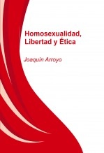 Libro Homosexualidad, Libertad y Ética, autor Joaquín Pérez Arroyo