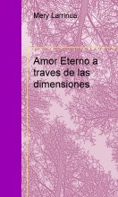 Libro Amor Eterno a traves de las dimensiones, autor mery larrinua