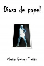 Libro Diosa de papel, autor Martín Guevara Treviño