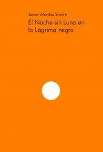 Libro El Noche sin Luna en la Lágrima negra, autor Javier Martínez Simón
