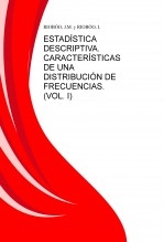 ESTADÍSTICA DESCRIPTIVA. CARACTERÍSTICAS DE UNA DISTRIBUCIÓN DE FRECUENCIAS. (VOL. I)