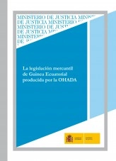 Libro LA LEGISLACIÓN MERCANTIL DE GUINEA ECUATORIAL PRODUCIDA POR LA OHADA, autor Ministerio de la Presidencia, Justicia y Relaciones con las C