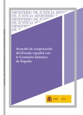 Libro ACUERDO DE COOPERACIÓN DEL ESTADO ESPAÑOL CON LA COMISIÓN ISLÁMICA DE ESPAÑA, autor Ministerio de Justicia