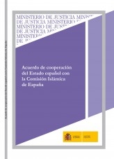 Libro ACUERDO DE COOPERACIÓN DEL ESTADO ESPAÑOL CON LA COMISIÓN ISLÁMICA DE ESPAÑA, autor Ministerio de la Presidencia, Justicia y Relaciones con las C