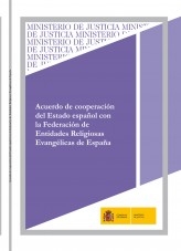 Libro ACUERDO DE COOPERACIÓN DEL ESTADO ESPAÑOL CON LA FEDERACIÓN DE ENTIDADES RELIGIOSAS EVANGÉLICAS DE ESPAÑA, autor Ministerio de la Presidencia, Justicia y Relaciones con las C