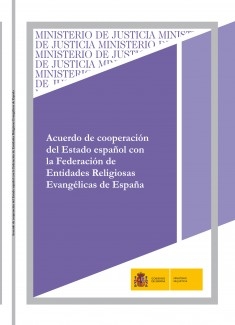 ACUERDO DE COOPERACIÓN DEL ESTADO ESPAÑOL CON LA FEDERACIÓN DE ENTIDADES RELIGIOSAS EVANGÉLICAS DE ESPAÑA