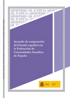 ACUERDO DE COOPERACIÓN DEL ESTADO ESPAÑOL CON LA FEDERACIÓN DE COMUNIDADES ISRAELITAS DE ESPAÑA