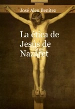 Libro La ética de Jesús de Nazaret, autor José Aleu Aleu Benítez