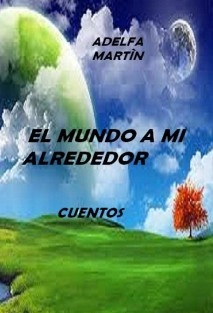 EL MUNDO A MI ALREDEDOR (CUENTOS)