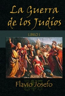 La Guerra de los Judíos - Libro I