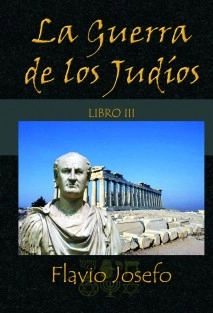 La Guerra de los Judíos - Libro III