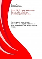 Libro Tema 29. El canto gregoriano. La monodía religiosa. (resumen para examen). Temario para la preparación de oposiciones del cuerpo de profesores de enseñanza secundaria de la especialidad de música., autor ANTONIO JESÚS CALVILLO CASTRO