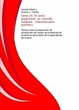 Libro Tema 29. El canto gregoriano. La monodía religiosa. (resumen para examen). Temario para la preparación de oposiciones del cuerpo de profesores de enseñanza secundaria de la especialidad de música., autor ANTONIO JESÚS CALVILLO CASTRO