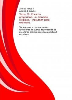 Tema 29. El canto gregoriano. La monodía religiosa. (resumen para examen). Temario para la preparación de oposiciones del cuerpo de profesores de enseñanza secundaria de la especialidad de música.