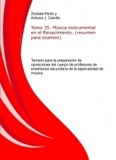 Libro Tema 35. Música instrumental en el Renacimiento. (resumen para examen). Temario para la preparación de oposiciones del cuerpo de profesores de enseñanza secundaria de la especialidad de música., autor ANTONIO JESÚS CALVILLO CASTRO
