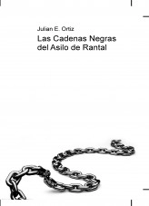 Libro Las Cadenas Negras del Asilo de Rantal, autor Julian E. Ortiz
