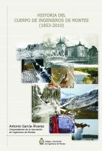 Libro Historia del Cuerpo de Ingenieros de Montes (1853-2010), autor Colegio Oficial y Asociación de Ingenieros de Montes