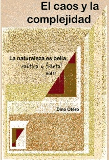 El Caos y la Complejidad, La Naturaleza es bella, caótica y fractal, Vol II