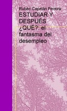 ESTUDIAR Y DESPUÉS ¿QUÉ?: el fantasma del desempleo